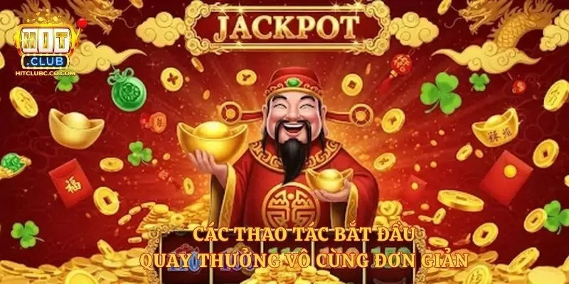 Các thao tác bắt đầu quay thưởng vô cùng đơn giản 